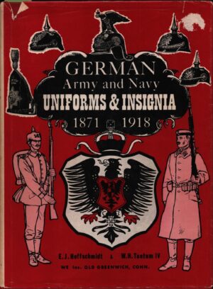 German Army and Navy Uniforms & Insignia, 1871-1918 (1968)