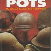 Steel Pots: The History of America's Steel Combat Helmets (New and Sealed)