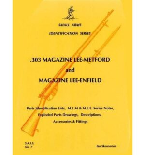 .303 Magazine Lee Metford And Magazine Lee Enfield (Small Arms Identification Series No 7)