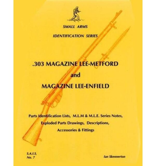 .303 Magazine Lee Metford And Magazine Lee Enfield (Small Arms Identification Series No 7)