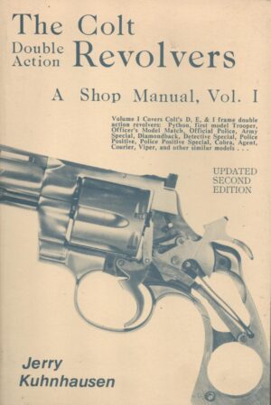 The Colt Double Action Revolvers, A Shop Manual Vol. 1 (Updated Second Edition)