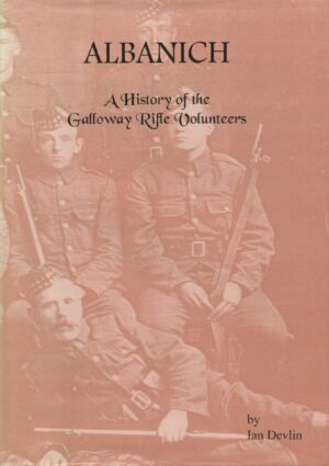 Albanich: A History of the Galloway Rifle Volunteers (Hardcover)