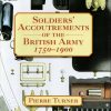 Soldiers' Accoutrements of the British Army 1750-1900