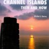 The War in the Channel Islands: Then and Now