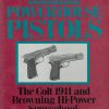 Powerhouse Pistols: The Colt 1911 and Browning Hi Power Sourcebook