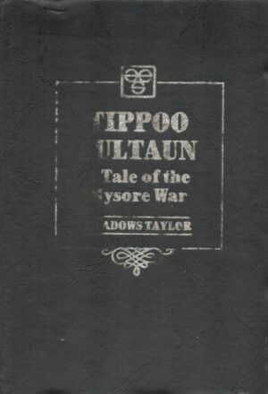 Tippoo Sultan: A Tale of the Mysore War