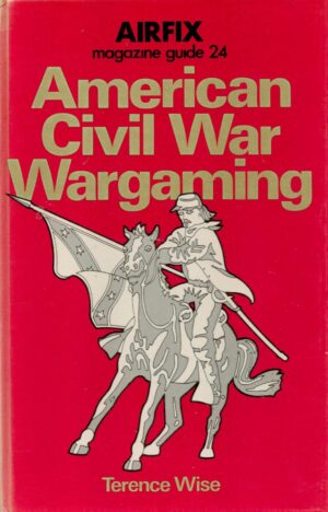 American Civil War Wargaming (Airfix Magazine Guide 24)