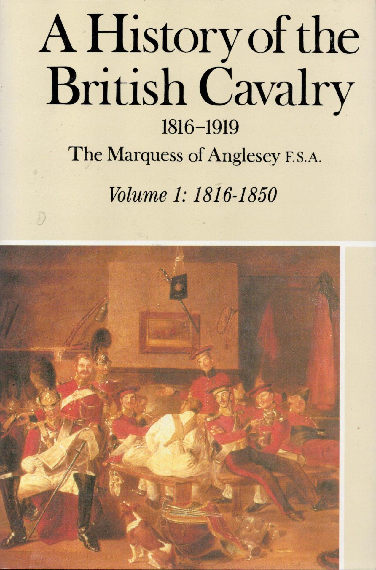 A History of the British Cavalry 1816-1919, Vol. 1: 1816-1850