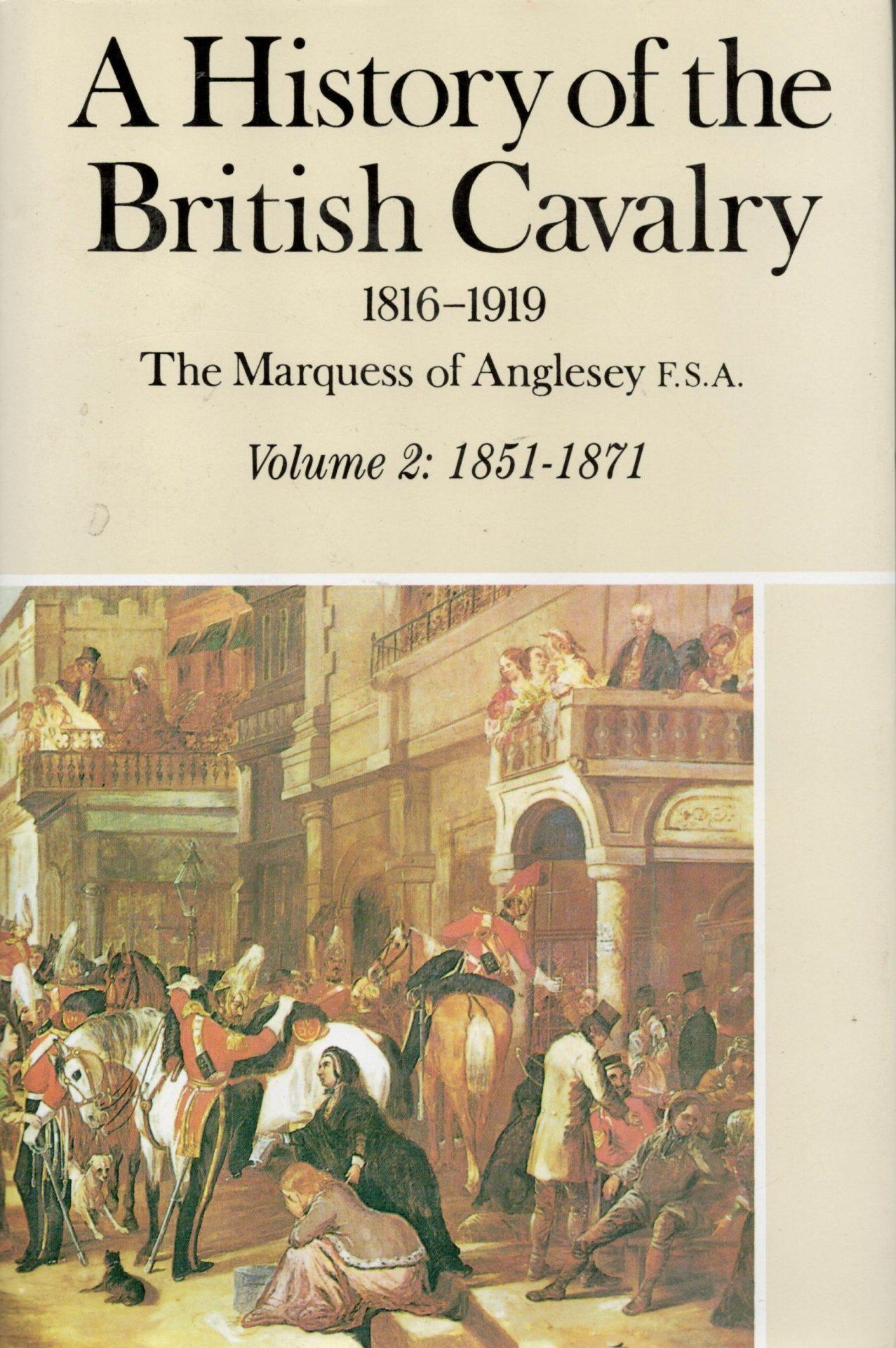 A History of the British Cavalry 1816-1919, Vol. 2: 1851-1871