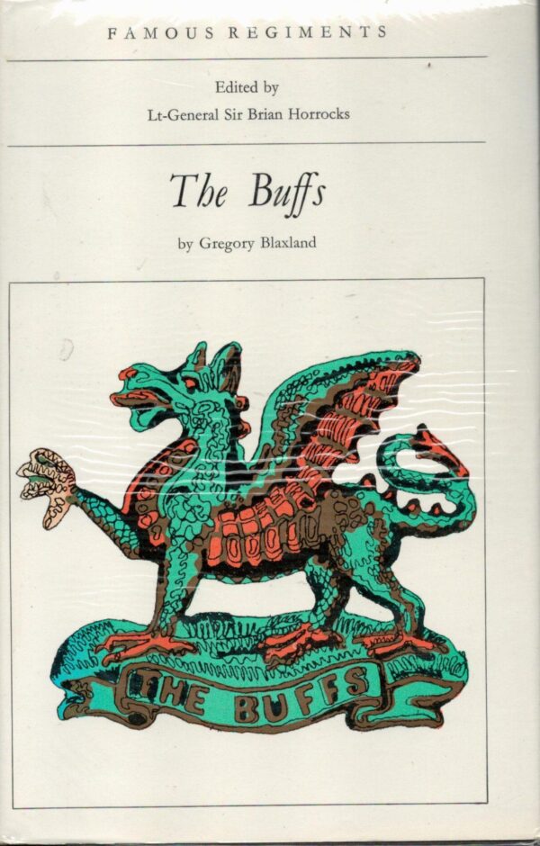 The Buffs: Royal East Kent Regiment, the 3rd Regiment of Foot (Famous Regiments)