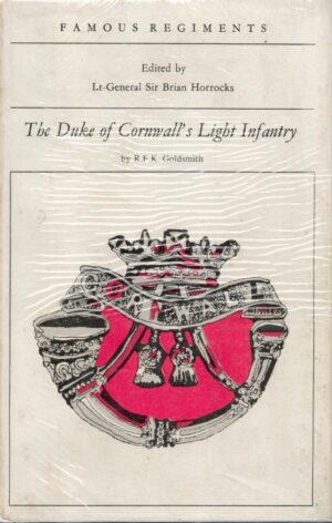 The Duke of Cornwall's Light Infantry: (The 32nd and 46th Regiments of Foot) (Famous Regiments)