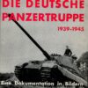 Die Deutsche Panzertruppe 1939-1945