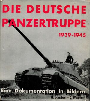 Die Deutsche Panzertruppe 1939-1945