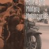 The Complete Book Of Police And Military Motorcycles