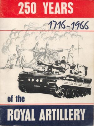 250 Years of the Royal Artillery: 1716-1966