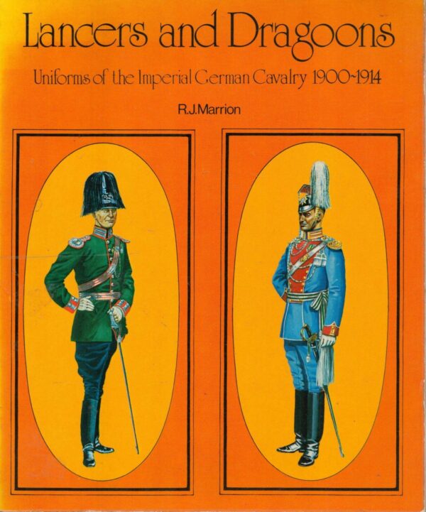 Lancers and Dragoons: Uniforms of the Imperial German Cavalry, 1900-1914