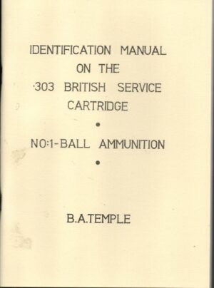 Identification Manual On The .303 British Service Cartridge. No:1 - Ball Ammunition