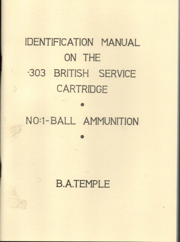 Identification Manual On The .303 British Service Cartridge. No:1 - Ball Ammunition