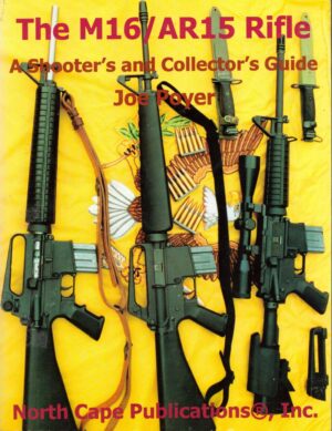 The M16/AR15 Rifle: A Shooter's and Collector's Guide