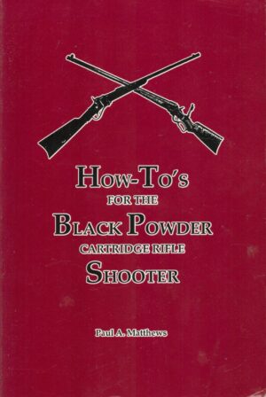 How-To's for the Black Powder Cartridge Rifle Shooter