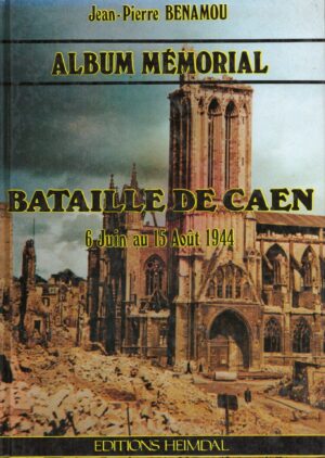 La Bataille de Caen, 6 Juin-15 Août 1944