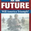 Fighting for the Future: Will America Triumph?