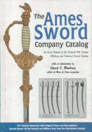 The Ames Sword Company Catalog: An Exact Reprint of the Original 19th Century Military and Fraternal Sword Catalog