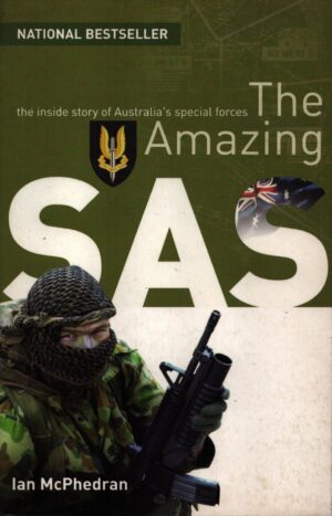 The Amazing SAS : The Amazing Story of Australia's Special Forces