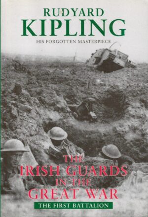 The Irish Guards in the Great War 1st Battalion