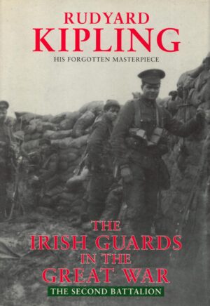 The Irish Guards in the Great War 2nd Battalion