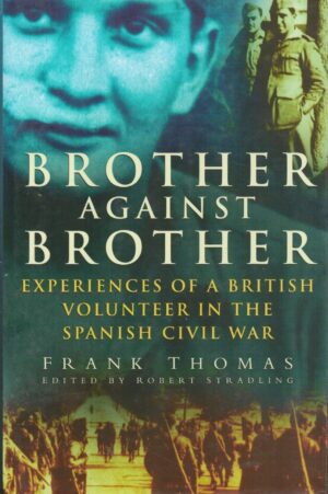 Brother Against Brother: Experiences of a British Volunteer in the Spanish Civil War