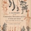 A Glossary of the Construction, Decoration and Use of Arms and Armor: in All Countries and in All Times