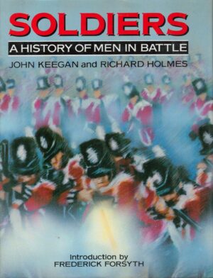 Soldiers: A History of Men in Battle