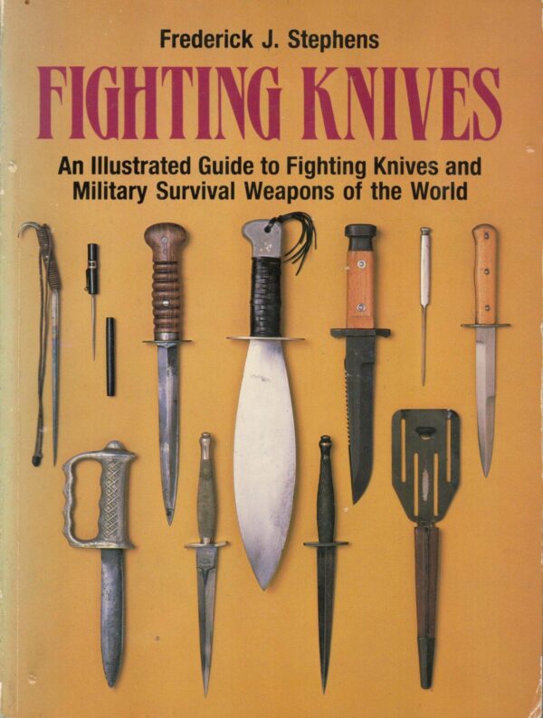 Fighting Knives: An Illustrated Guide to Fighting Knives and Military Survival Weapons of the World (Softcover)