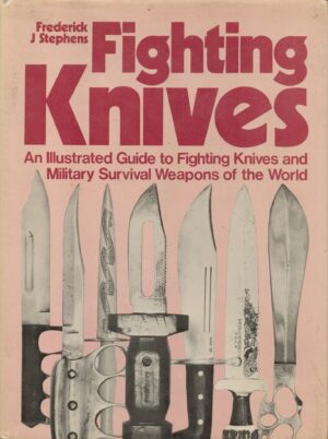 Fighting Knives: An Illustrated Guide to Fighting Knives and Military Survival Weapons of the World (Hardcover)