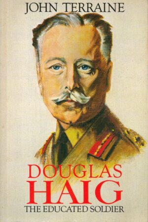 Douglas Haig: The Educated Soldier