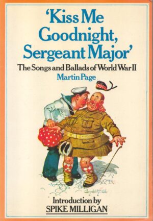 Kiss Me Goodnight, Sergeant-Major: The Songs and Ballads of World War II