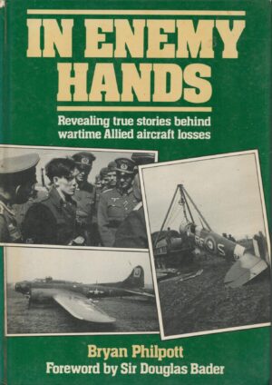 In Enemy Hands: Revealing True Stories Behind Wartime Allied Aircraft Losses