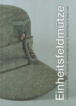 Eineitsfeldmütze: A Pictorial Study of the German Visored Field Cap