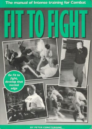 Fit to Fight: The Manual of Intense Training for Combat