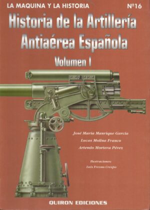 Historia de La Artilleria Antiaerea Espanola Volumen 1