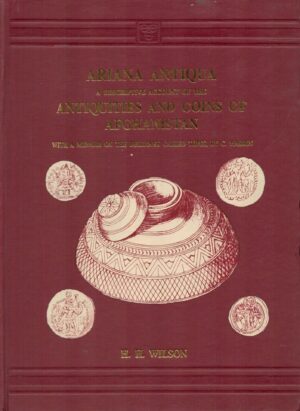 Ariana Antiqua: A Descriptive Account of the Antiquities and Coins of Afghanistan