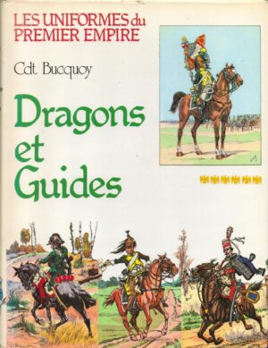 Les Uniformes du Premier Empire: Dragons et Guides