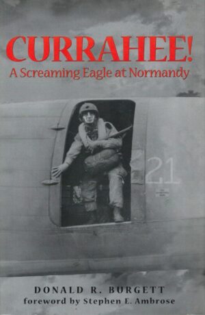Currahee!: A Screaming Eagle at Normandy