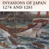 The Mongol Invasions of Japan 1274 and 1281 [CAM217]