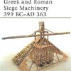 Greek and Roman Siege Machinery 399 BC–AD 363 [NVG78]