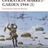 Operation Market-Garden 1944 (1) The American Airborne Missions [CAM270]