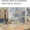 World War II Infantry Anti-Tank Tactics [ELI124]