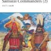 Samurai Commanders (2) 1577–1638 [ELI128]