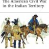 The American Civil War in the Indian Territory [ELI140]